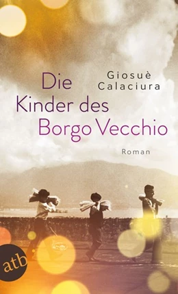 Abbildung von Calaciura | Die Kinder des Borgo Vecchio | 1. Auflage | 2021 | beck-shop.de