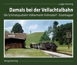 Abbildung von Kenning | Damals bei der Vellachtalbahn | 1. Auflage | 2020 | beck-shop.de