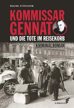 Abbildung von Stürickow | Kommissar Gennat und die Tote im Reisekorb | 1. Auflage | 2021 | beck-shop.de
