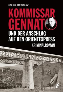 Abbildung von Stürickow | Kommissar Gennat und der Anschlag auf den Orientexpress | 1. Auflage | 2021 | beck-shop.de