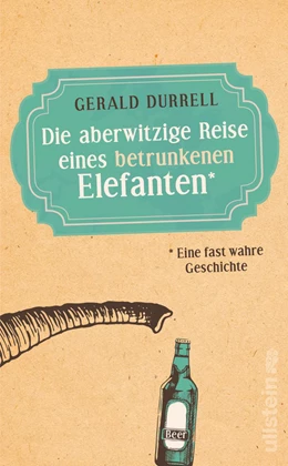Abbildung von Durrell | Die aberwitzige Reise eines betrunkenen Elefanten | 1. Auflage | 2021 | beck-shop.de