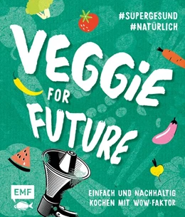 Abbildung von Donhauser / Daniels | Veggie for Future - Vegetarisch kochen: Der easy Einstieg! | 1. Auflage | 2020 | beck-shop.de