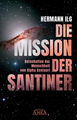 Abbildung von Ilg | DIE MISSION DER SANTINER | 1. Auflage | 2021 | beck-shop.de