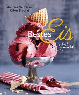 Abbildung von Neubauer | Bestes Eis selbst gemacht - Die besten Rezepte für Cremeeis, Fruchteis, Sorbets, Frozen Yogurt, Parfaits, Konfekt, Torten, Drinks & Toppings. Mit und ohne Eismaschine | 1. Auflage | 2021 | beck-shop.de