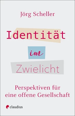Abbildung von Scheller | Identität im Zwielicht | 1. Auflage | 2021 | beck-shop.de