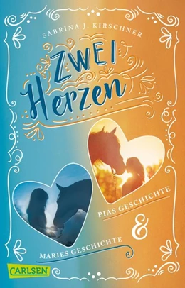 Abbildung von Kirschner | Zwei Herzen - eine Pferdeliebe: Doppelband: Pias Geschichte / Maries Geschichte | 1. Auflage | 2021 | beck-shop.de