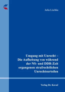 Abbildung von Lischka | Umgang mit Unrecht – Die Aufhebung von während der NS- und DDR-Zeit ergangenen strafrechtlichen Unrechtsurteilen | 1. Auflage | 2021 | 87 | beck-shop.de