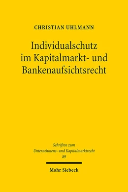 Abbildung von Uhlmann | Individualschutz im Kapitalmarkt- und Bankenaufsichtsrecht | 1. Auflage | 2021 | 89 | beck-shop.de