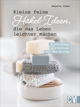 Abbildung von Ulmer | Kleine feine Häkel-Ideen, die das Leben leichter machen | 1. Auflage | 2021 | beck-shop.de