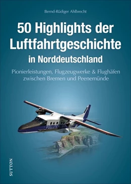 Abbildung von Ahlbrecht | Norddeutsche Luftfahrtgeschichte in Schlaglichtern | 1. Auflage | 2022 | beck-shop.de