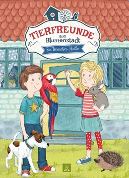 Abbildung von Abel | Tierfreunde aus Blumenstadt 1: Ein tierisches Hallo | 1. Auflage | 2021 | beck-shop.de