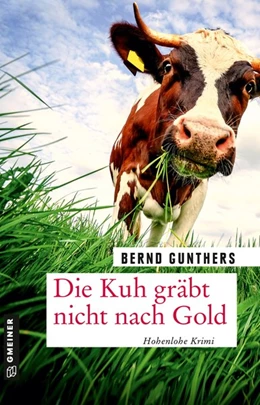 Abbildung von Gunthers | Die Kuh gräbt nicht nach Gold | 1. Auflage | 2021 | beck-shop.de