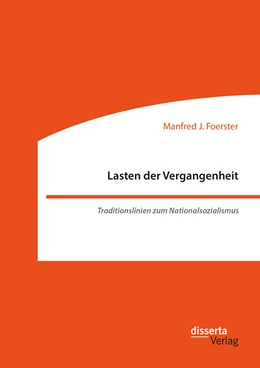 Abbildung von Foerster | Lasten der Vergangenheit: Traditionslinien zum Nationalsozialismus | 1. Auflage | 2020 | beck-shop.de