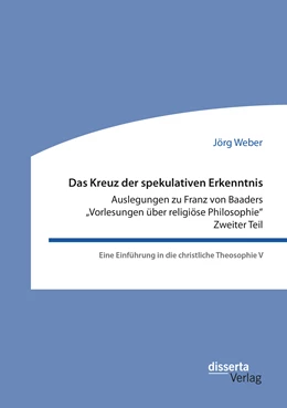 Abbildung von Weber | Das Kreuz der spekulativen Erkenntnis. Auslegungen zu Franz von Baaders 