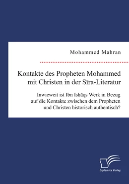 Abbildung von Mahran | Kontakte des Propheten Mohammed mit Christen in der Sira-Literatur. Inwieweit ist Ibn Ishaqs Werk in Bezug auf die Kontakte zwischen dem Propheten und Christen historisch authentisch? | 1. Auflage | 2020 | beck-shop.de