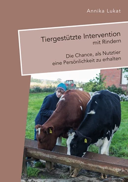Abbildung von Lukat | Tiergestützte Intervention mit Rindern: Die Chance, als Nutztier eine Persönlichkeit zu erhalten | 1. Auflage | 2020 | beck-shop.de