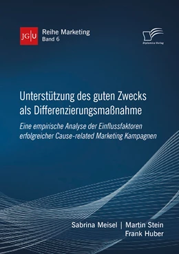Abbildung von Meisel / Stein | Unterstützung des guten Zwecks als Differenzierungsmaßnahme. Eine empirische Analyse der Einflussfaktoren erfolgreicher Cause-related Marketing Kampagnen | 1. Auflage | 2020 | beck-shop.de