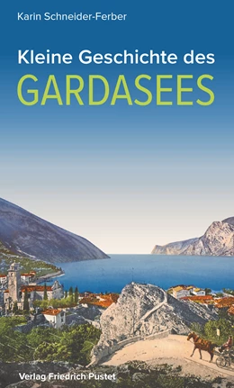 Abbildung von Schneider-Ferber | Kleine Geschichte des Gardasees | 1. Auflage | 2021 | beck-shop.de