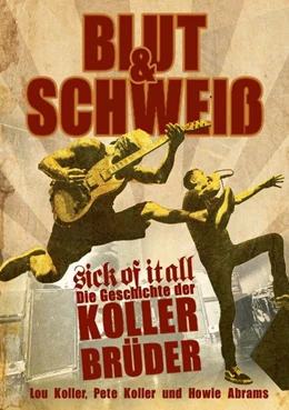 Abbildung von Koller / Abrams | Blut und Schweiß - Sick Of It All | 1. Auflage | 2021 | beck-shop.de