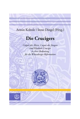 Abbildung von Kohnle / Dingel | Die Crucigers | 1. Auflage | 2021 | beck-shop.de