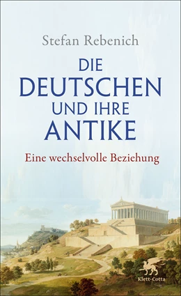 Abbildung von Rebenich | Die Deutschen und ihre Antike | 1. Auflage | 2021 | beck-shop.de