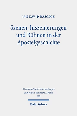 Abbildung von Basczok | Szenen, Inszenierungen und Bühnen in der Apostelgeschichte | 1. Auflage | 2020 | 538 | beck-shop.de