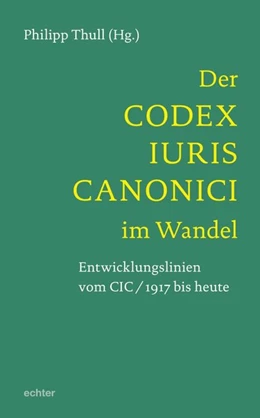 Abbildung von Thull / Krämer | Der Codex Iuris Canonici im Wandel | 1. Auflage | 2021 | beck-shop.de