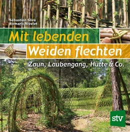 Abbildung von Sliva | Mit lebenden Weiden flechten | 1. Auflage | 2021 | beck-shop.de