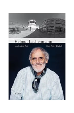 Abbildung von Hiekel | Helmut Lachenmann und seine Zeit | 2. Auflage | 2025 | beck-shop.de