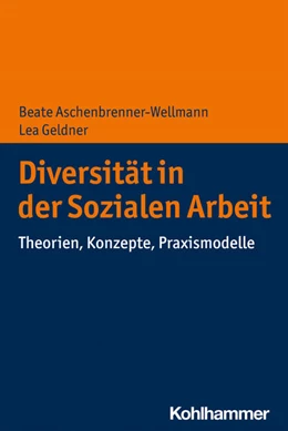 Abbildung von Aschenbrenner-Wellmann / Geldner | Diversität in der Sozialen Arbeit | 1. Auflage | 2021 | beck-shop.de