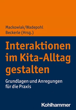Abbildung von Mackowiak / Wadepohl | Interaktionen im Kita-Alltag gestalten | 1. Auflage | 2021 | beck-shop.de