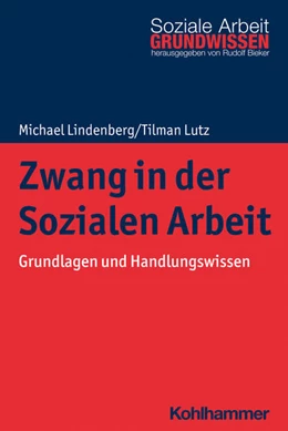 Abbildung von Lindenberg / Lutz | Zwang in der Sozialen Arbeit | 1. Auflage | 2021 | beck-shop.de