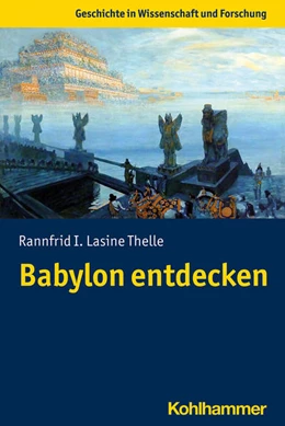 Abbildung von Lasine Thelle | Babylon entdecken | 1. Auflage | 2021 | beck-shop.de