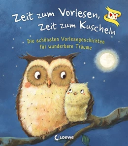 Abbildung von Zeit zum Vorlesen, Zeit zum Kuscheln - Die schönsten Vorlesegeschichten für wunderbare Träume | 1. Auflage | 2021 | beck-shop.de