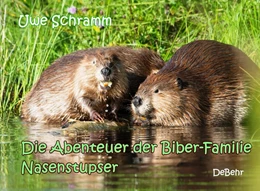 Abbildung von Schramm | Die Abenteuer der Biber-Familie Nasenstupser | 1. Auflage | 2020 | beck-shop.de