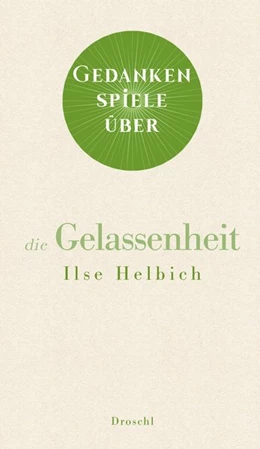 Abbildung von Helbich | Gedankenspiele über die Gelassenheit | 1. Auflage | 2021 | beck-shop.de