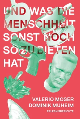 Abbildung von Moser / Muheim | Und was die Menschheit sonst noch zu bieten hat | 1. Auflage | 2021 | beck-shop.de