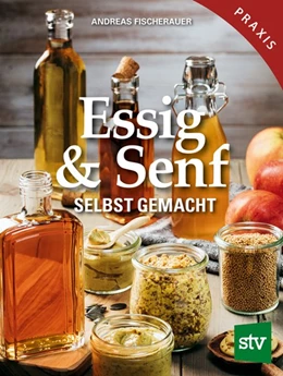 Abbildung von Fischerauer | Essig & Senf selbst gemacht | 1. Auflage | 2021 | beck-shop.de