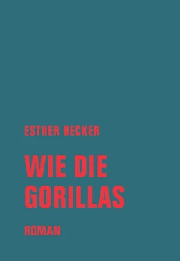 Abbildung von Becker | Wie die Gorillas | 1. Auflage | 2021 | beck-shop.de