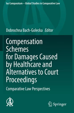 Abbildung von Bach-Golecka | Compensation Schemes for Damages Caused by Healthcare and Alternatives to Court Proceedings | 1. Auflage | 2021 | 53 | beck-shop.de