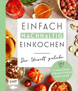 Abbildung von Panzer | Einfach nachhaltig einkochen, einmachen und fermentieren - Der Umwelt zuliebe | 1. Auflage | 2021 | beck-shop.de