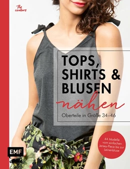 Abbildung von Denecke | Tops, Shirts und Blusen nähen - Oberteile in Größe 34-46 | 1. Auflage | 2021 | beck-shop.de