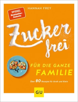 Abbildung von Frey | Zuckerfrei für die ganze Familie | 1. Auflage | 2021 | beck-shop.de