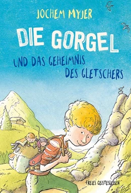 Abbildung von Myjer | Die Gorgel und das Geheimnis des Gletschers | 1. Auflage | 2021 | beck-shop.de