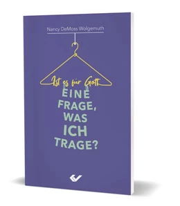 Abbildung von DeMoss Wolgemuth | Ist es für Gott eine Frage, was ich trage? | 1. Auflage | 2021 | beck-shop.de