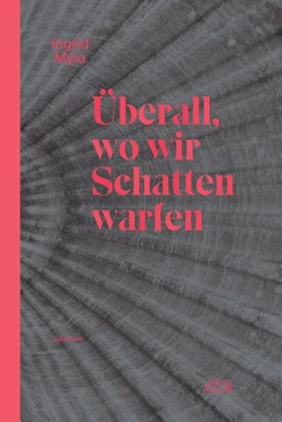 Abbildung von Mylo | Überall, wo wir Schatten warfen | 1. Auflage | 2021 | beck-shop.de