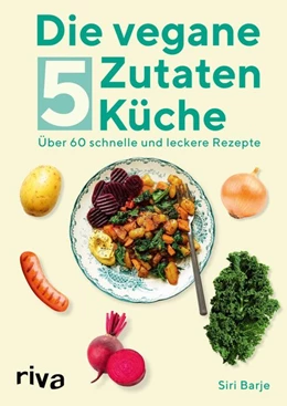 Abbildung von Barje | Die vegane 5-Zutaten-Küche | 1. Auflage | 2021 | beck-shop.de