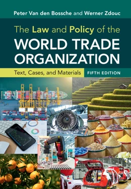 Abbildung von Van den Bossche / Zdouc | The Law and Policy of the World Trade Organization | 5. Auflage | 2021 | beck-shop.de