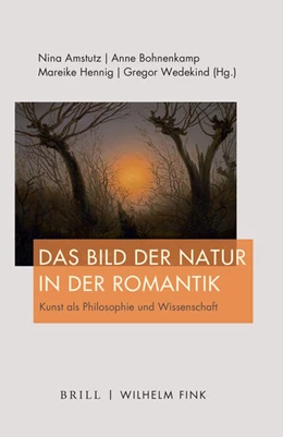 Abbildung von Amstutz / Bohnenkamp-Renken | Das Bild der Natur in der Romantik | 1. Auflage | 2021 | beck-shop.de