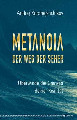 Abbildung von Korobeishchikov | Metanoia - Der Weg der Seher | 1. Auflage | 2021 | beck-shop.de